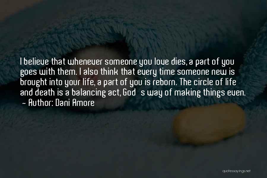 Dani Amore Quotes: I Believe That Whenever Someone You Love Dies, A Part Of You Goes With Them. I Also Think That Every