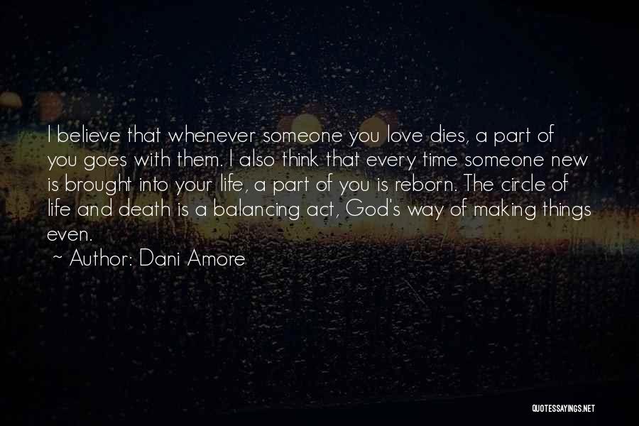 Dani Amore Quotes: I Believe That Whenever Someone You Love Dies, A Part Of You Goes With Them. I Also Think That Every