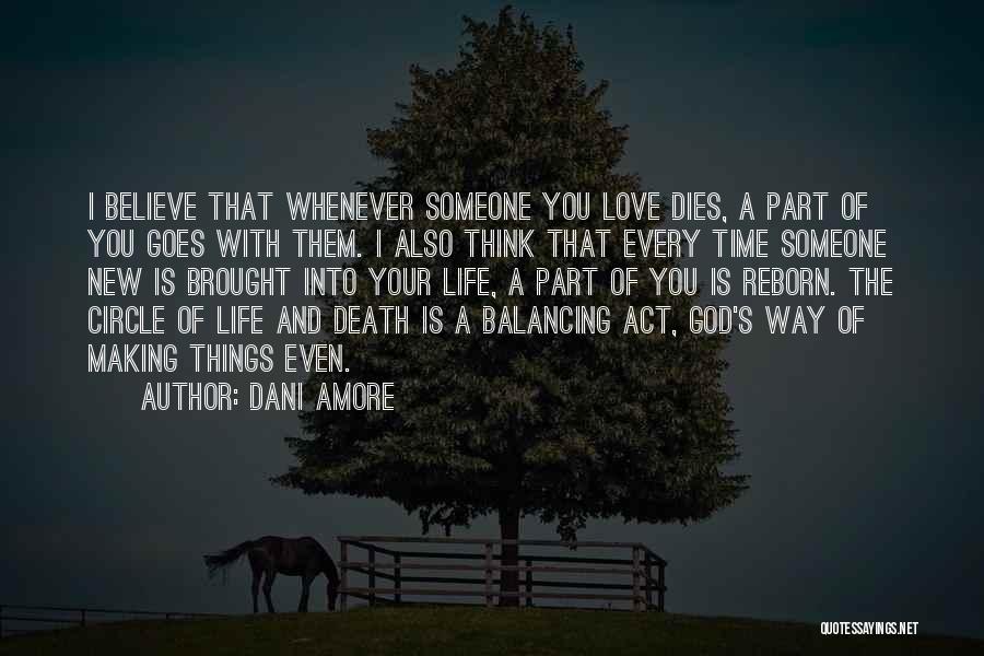Dani Amore Quotes: I Believe That Whenever Someone You Love Dies, A Part Of You Goes With Them. I Also Think That Every