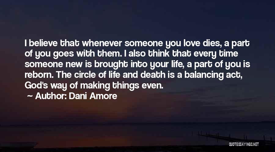 Dani Amore Quotes: I Believe That Whenever Someone You Love Dies, A Part Of You Goes With Them. I Also Think That Every