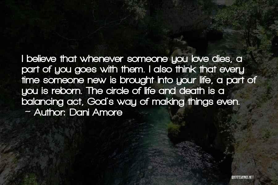 Dani Amore Quotes: I Believe That Whenever Someone You Love Dies, A Part Of You Goes With Them. I Also Think That Every