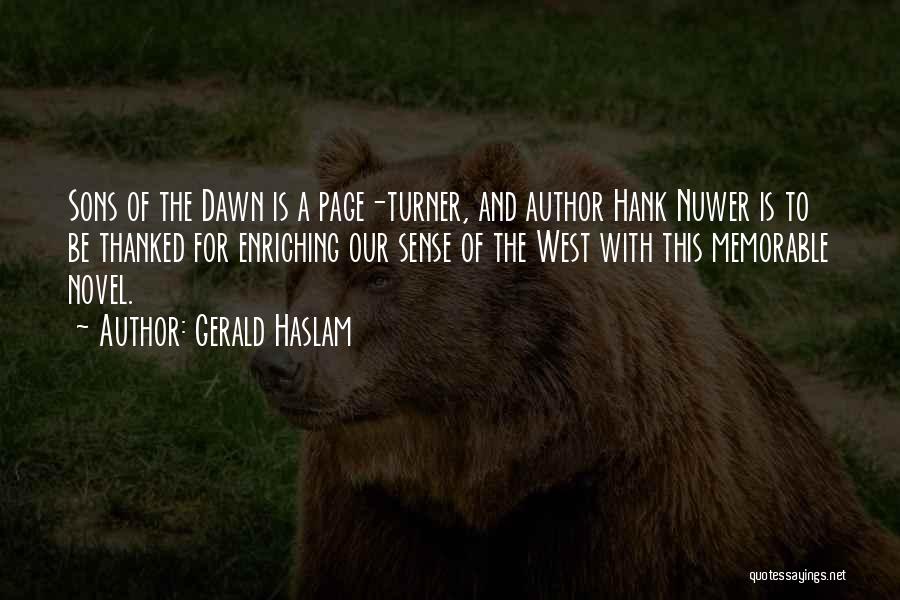 Gerald Haslam Quotes: Sons Of The Dawn Is A Page-turner, And Author Hank Nuwer Is To Be Thanked For Enriching Our Sense Of