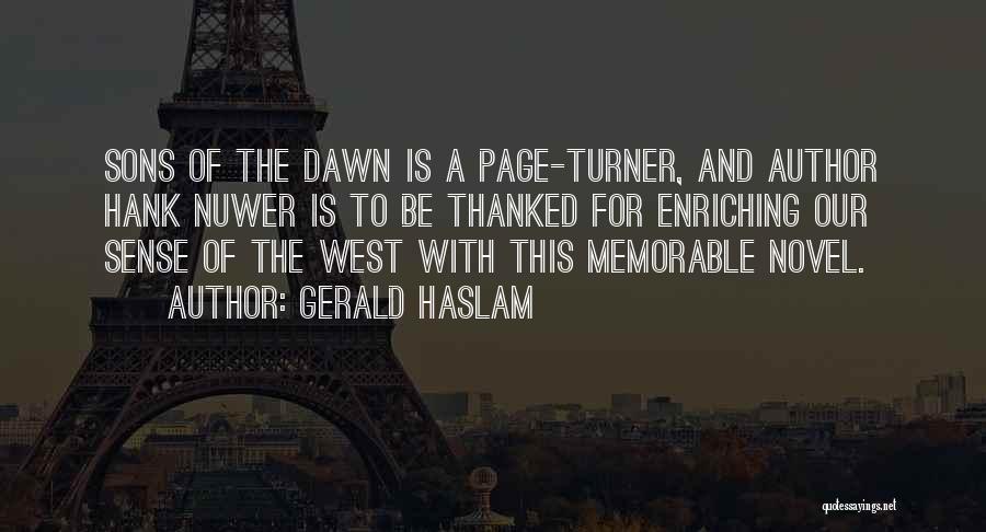 Gerald Haslam Quotes: Sons Of The Dawn Is A Page-turner, And Author Hank Nuwer Is To Be Thanked For Enriching Our Sense Of