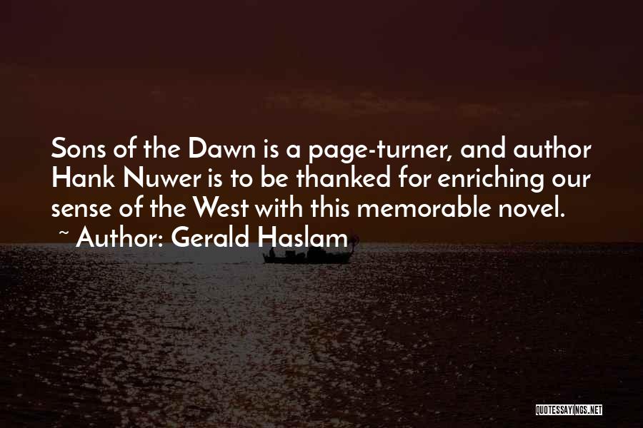 Gerald Haslam Quotes: Sons Of The Dawn Is A Page-turner, And Author Hank Nuwer Is To Be Thanked For Enriching Our Sense Of