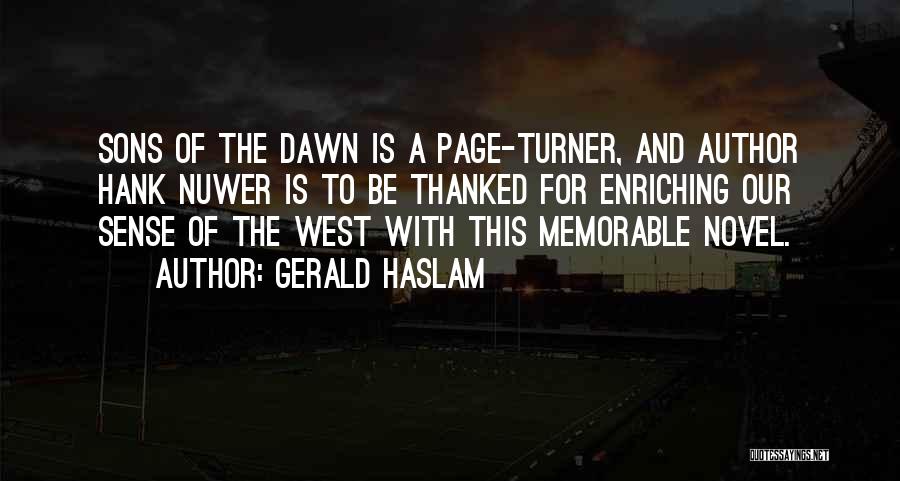 Gerald Haslam Quotes: Sons Of The Dawn Is A Page-turner, And Author Hank Nuwer Is To Be Thanked For Enriching Our Sense Of