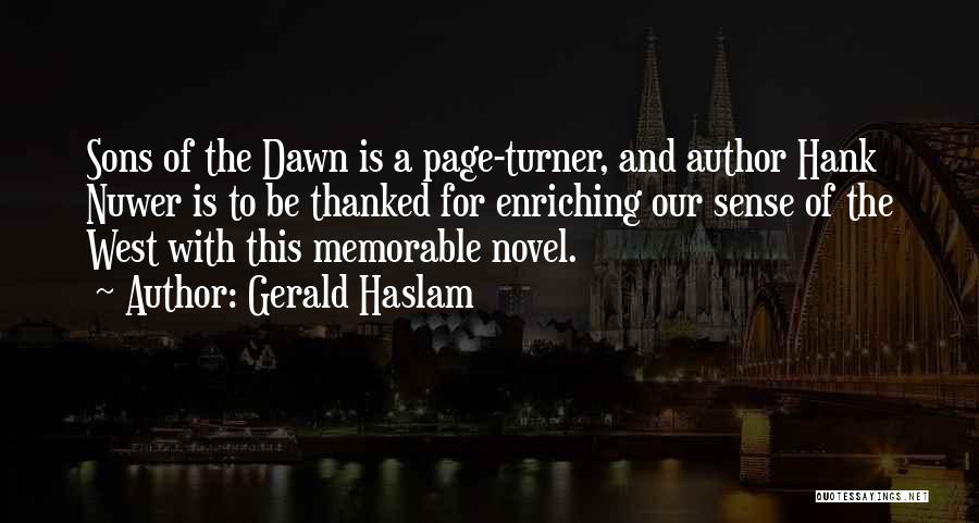 Gerald Haslam Quotes: Sons Of The Dawn Is A Page-turner, And Author Hank Nuwer Is To Be Thanked For Enriching Our Sense Of