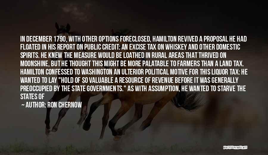Ron Chernow Quotes: In December 1790, With Other Options Foreclosed, Hamilton Revived A Proposal He Had Floated In His Report On Public Credit: