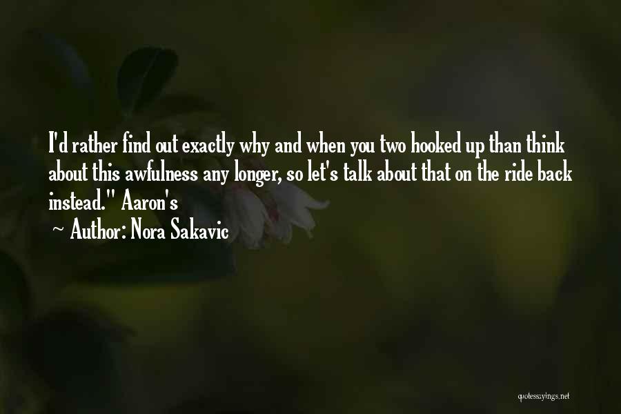 Nora Sakavic Quotes: I'd Rather Find Out Exactly Why And When You Two Hooked Up Than Think About This Awfulness Any Longer, So