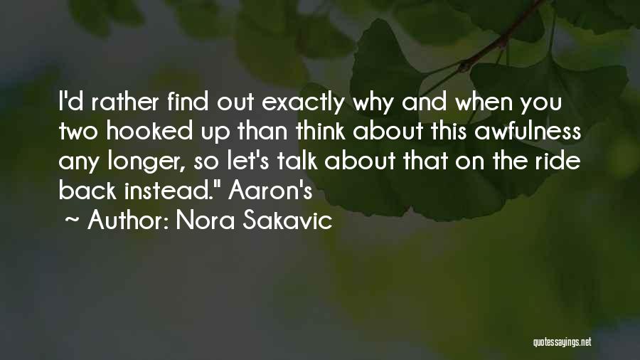 Nora Sakavic Quotes: I'd Rather Find Out Exactly Why And When You Two Hooked Up Than Think About This Awfulness Any Longer, So