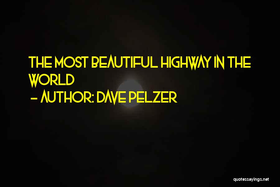 Dave Pelzer Quotes: The Most Beautiful Highway In The World