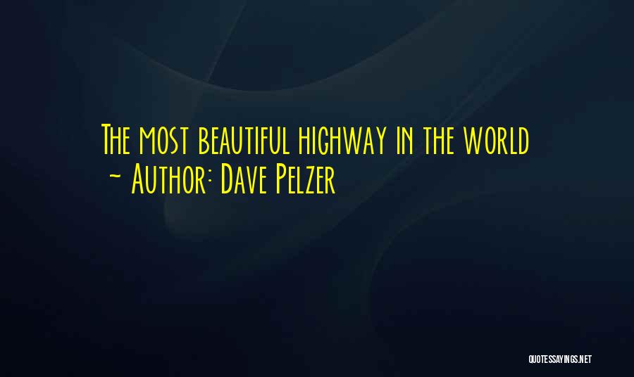 Dave Pelzer Quotes: The Most Beautiful Highway In The World