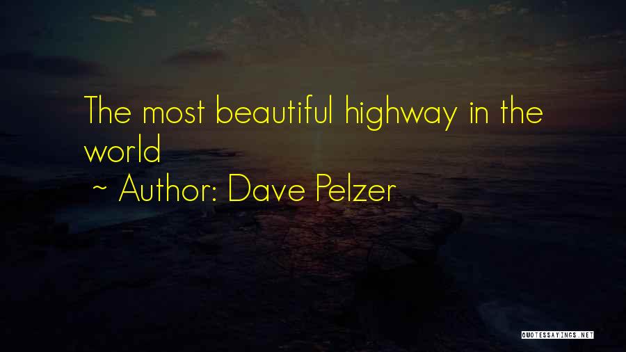 Dave Pelzer Quotes: The Most Beautiful Highway In The World