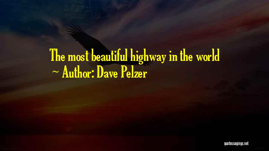 Dave Pelzer Quotes: The Most Beautiful Highway In The World