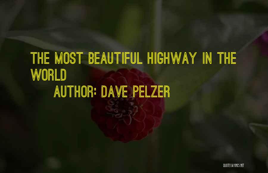 Dave Pelzer Quotes: The Most Beautiful Highway In The World