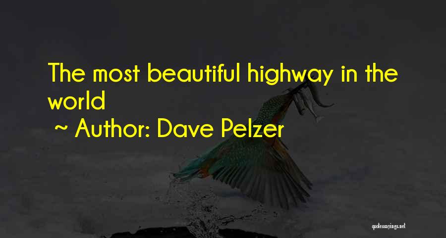 Dave Pelzer Quotes: The Most Beautiful Highway In The World