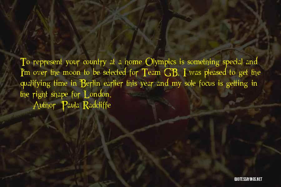 Paula Radcliffe Quotes: To Represent Your Country At A Home Olympics Is Something Special And I'm Over The Moon To Be Selected For