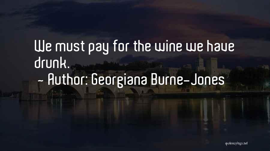 Georgiana Burne-Jones Quotes: We Must Pay For The Wine We Have Drunk.