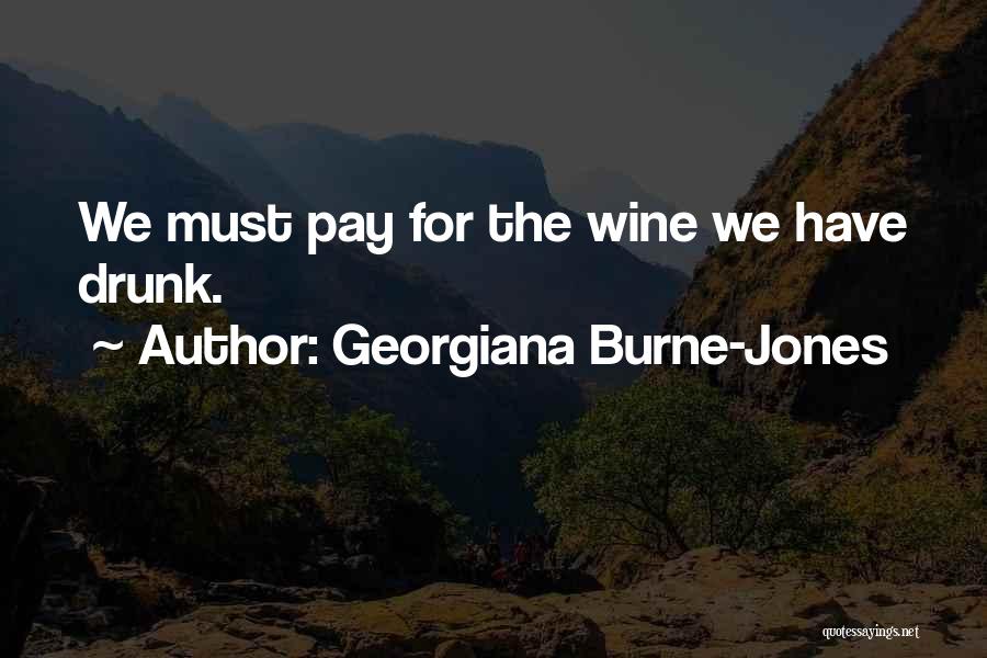 Georgiana Burne-Jones Quotes: We Must Pay For The Wine We Have Drunk.