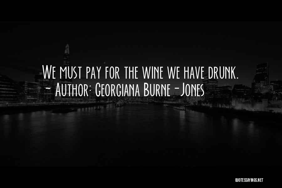 Georgiana Burne-Jones Quotes: We Must Pay For The Wine We Have Drunk.