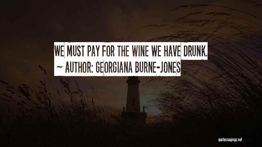 Georgiana Burne-Jones Quotes: We Must Pay For The Wine We Have Drunk.