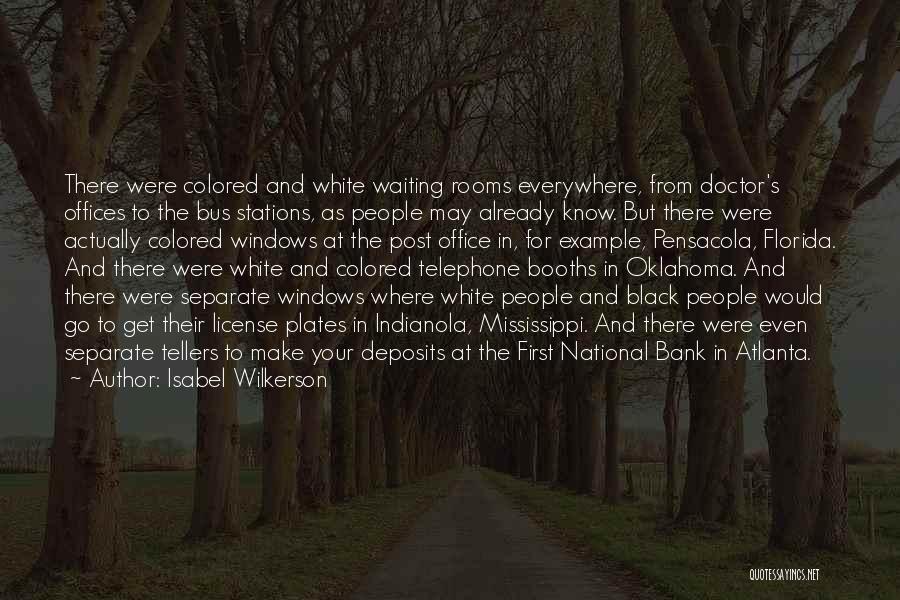 Isabel Wilkerson Quotes: There Were Colored And White Waiting Rooms Everywhere, From Doctor's Offices To The Bus Stations, As People May Already Know.