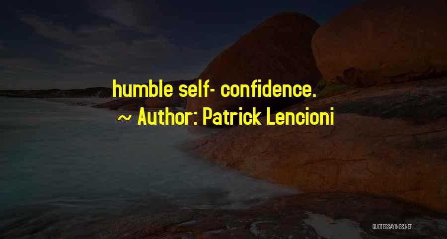 Patrick Lencioni Quotes: Humble Self- Confidence.