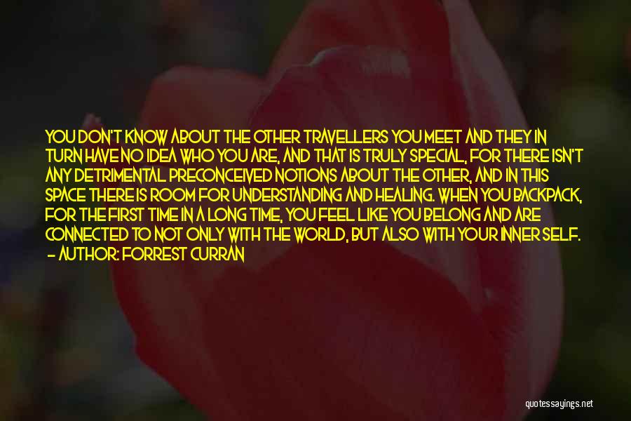 Forrest Curran Quotes: You Don't Know About The Other Travellers You Meet And They In Turn Have No Idea Who You Are, And