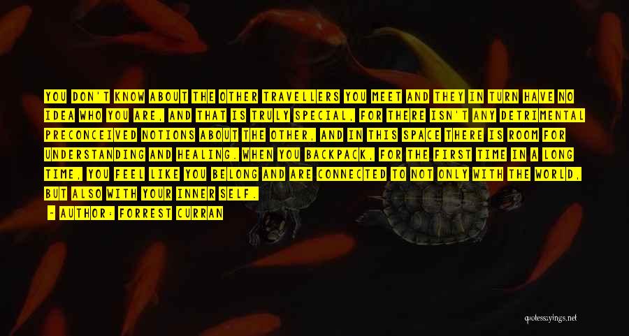 Forrest Curran Quotes: You Don't Know About The Other Travellers You Meet And They In Turn Have No Idea Who You Are, And