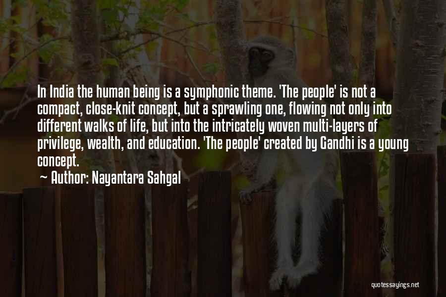 Nayantara Sahgal Quotes: In India The Human Being Is A Symphonic Theme. 'the People' Is Not A Compact, Close-knit Concept, But A Sprawling