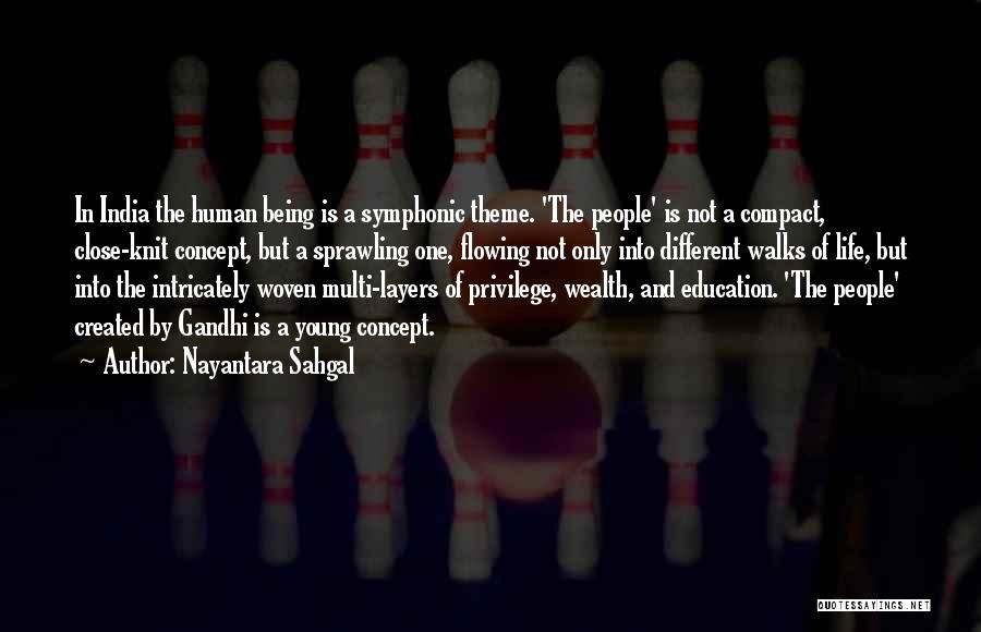 Nayantara Sahgal Quotes: In India The Human Being Is A Symphonic Theme. 'the People' Is Not A Compact, Close-knit Concept, But A Sprawling