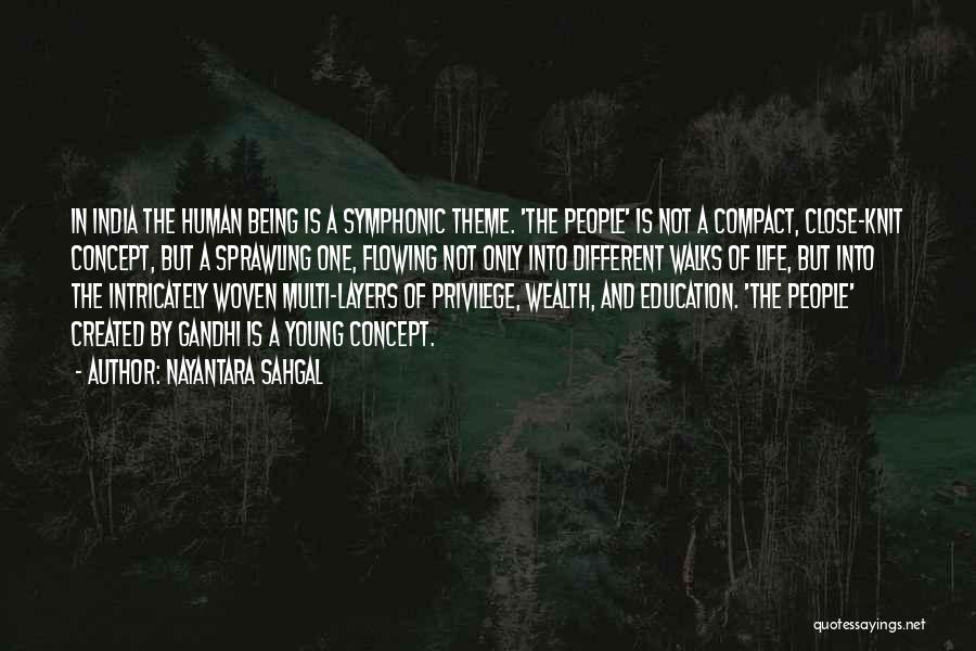 Nayantara Sahgal Quotes: In India The Human Being Is A Symphonic Theme. 'the People' Is Not A Compact, Close-knit Concept, But A Sprawling