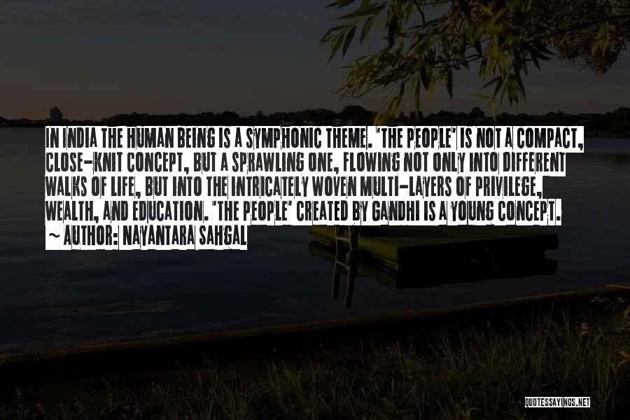 Nayantara Sahgal Quotes: In India The Human Being Is A Symphonic Theme. 'the People' Is Not A Compact, Close-knit Concept, But A Sprawling