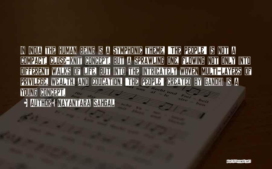 Nayantara Sahgal Quotes: In India The Human Being Is A Symphonic Theme. 'the People' Is Not A Compact, Close-knit Concept, But A Sprawling