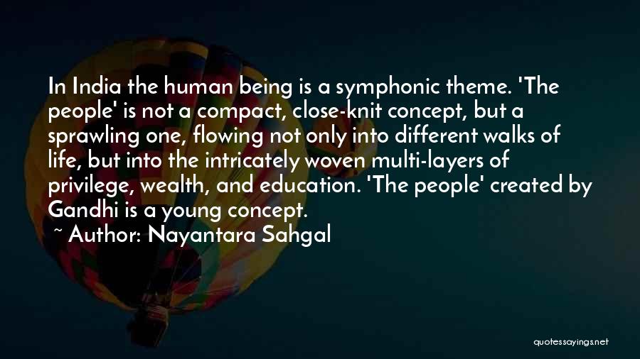 Nayantara Sahgal Quotes: In India The Human Being Is A Symphonic Theme. 'the People' Is Not A Compact, Close-knit Concept, But A Sprawling