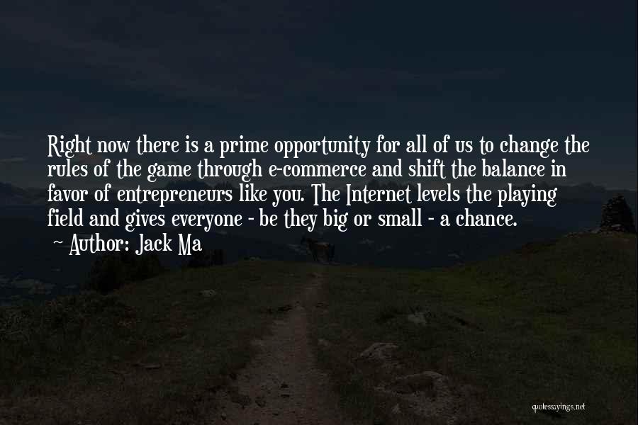 Jack Ma Quotes: Right Now There Is A Prime Opportunity For All Of Us To Change The Rules Of The Game Through E-commerce