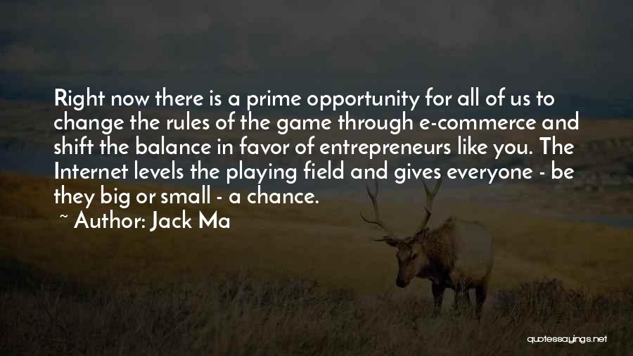 Jack Ma Quotes: Right Now There Is A Prime Opportunity For All Of Us To Change The Rules Of The Game Through E-commerce