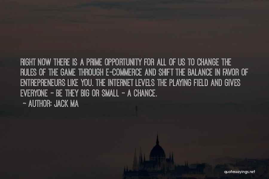 Jack Ma Quotes: Right Now There Is A Prime Opportunity For All Of Us To Change The Rules Of The Game Through E-commerce