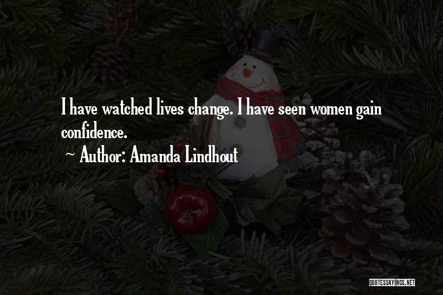 Amanda Lindhout Quotes: I Have Watched Lives Change. I Have Seen Women Gain Confidence.