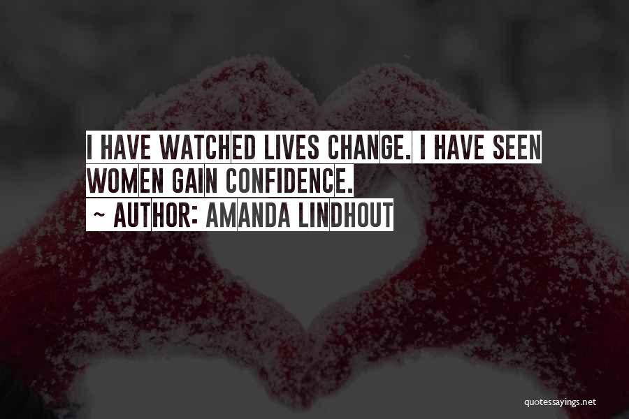 Amanda Lindhout Quotes: I Have Watched Lives Change. I Have Seen Women Gain Confidence.