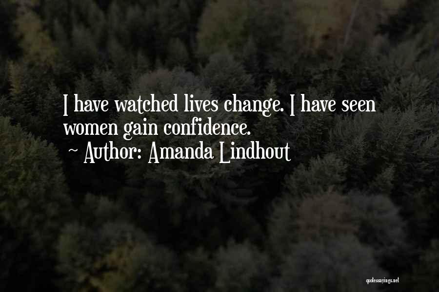 Amanda Lindhout Quotes: I Have Watched Lives Change. I Have Seen Women Gain Confidence.