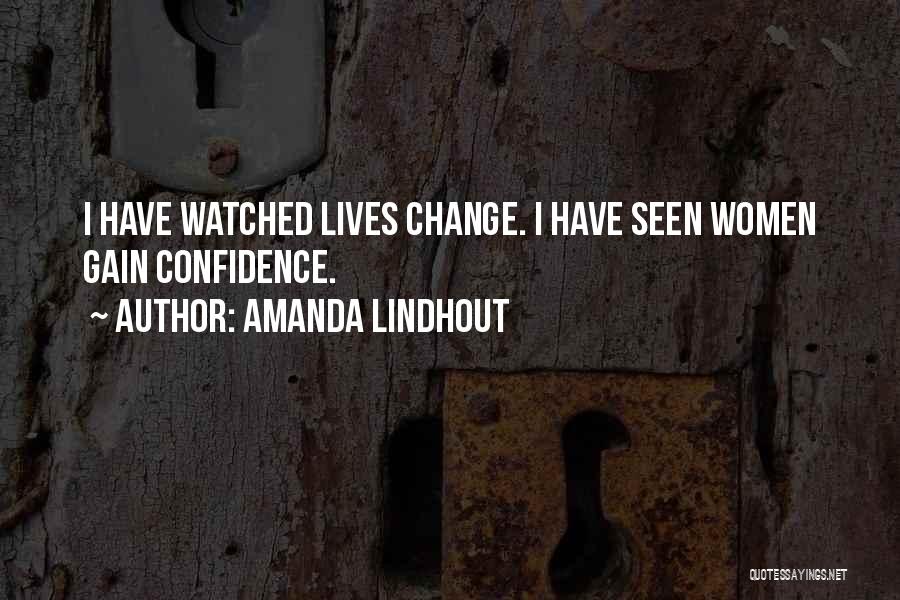 Amanda Lindhout Quotes: I Have Watched Lives Change. I Have Seen Women Gain Confidence.