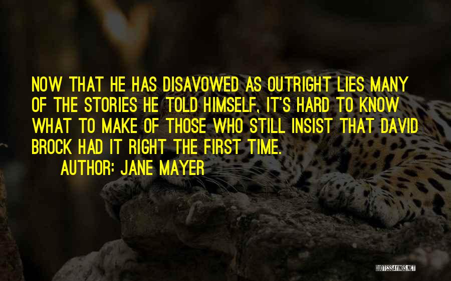 Jane Mayer Quotes: Now That He Has Disavowed As Outright Lies Many Of The Stories He Told Himself, It's Hard To Know What