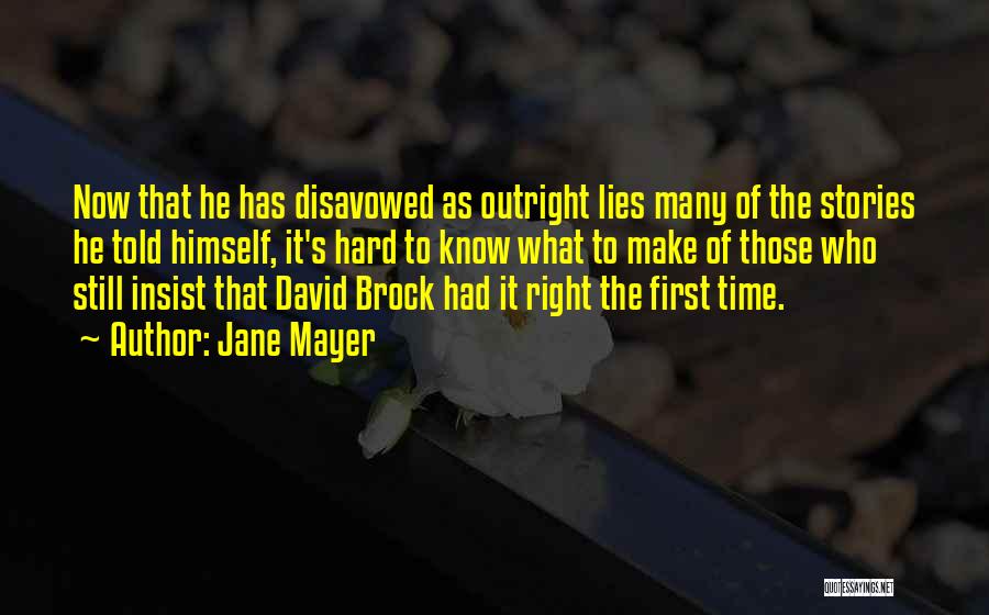 Jane Mayer Quotes: Now That He Has Disavowed As Outright Lies Many Of The Stories He Told Himself, It's Hard To Know What