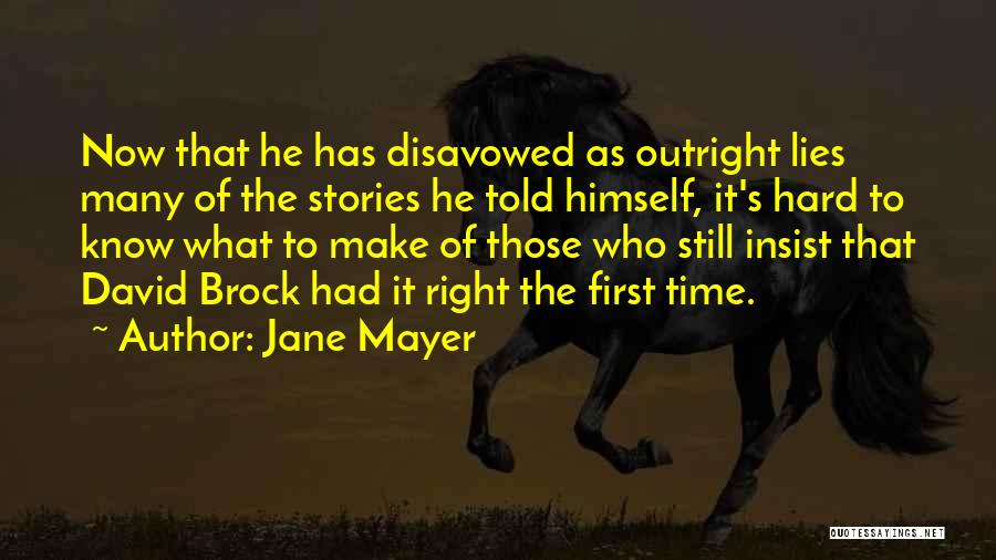 Jane Mayer Quotes: Now That He Has Disavowed As Outright Lies Many Of The Stories He Told Himself, It's Hard To Know What