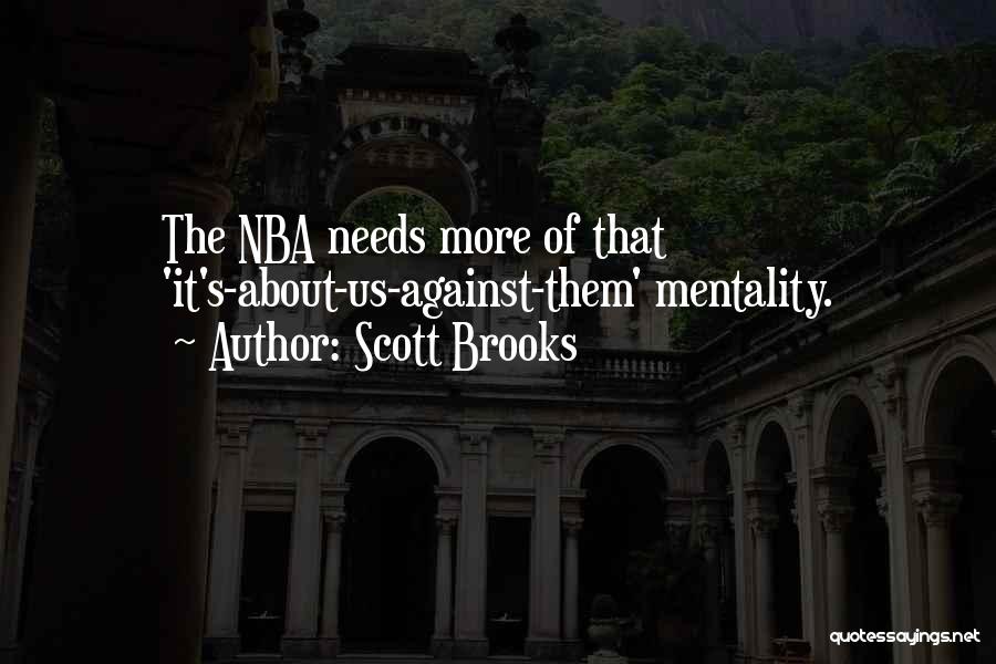 Scott Brooks Quotes: The Nba Needs More Of That 'it's-about-us-against-them' Mentality.