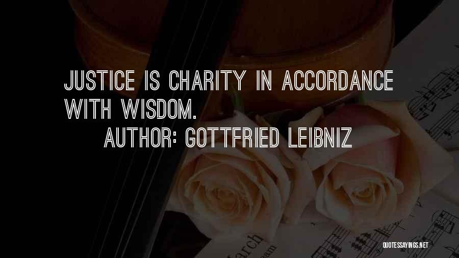 Gottfried Leibniz Quotes: Justice Is Charity In Accordance With Wisdom.