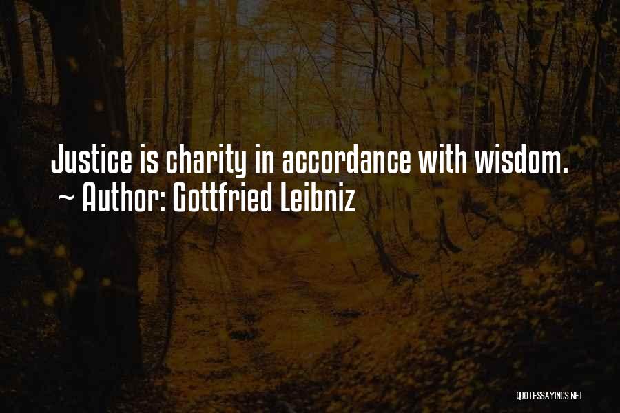 Gottfried Leibniz Quotes: Justice Is Charity In Accordance With Wisdom.