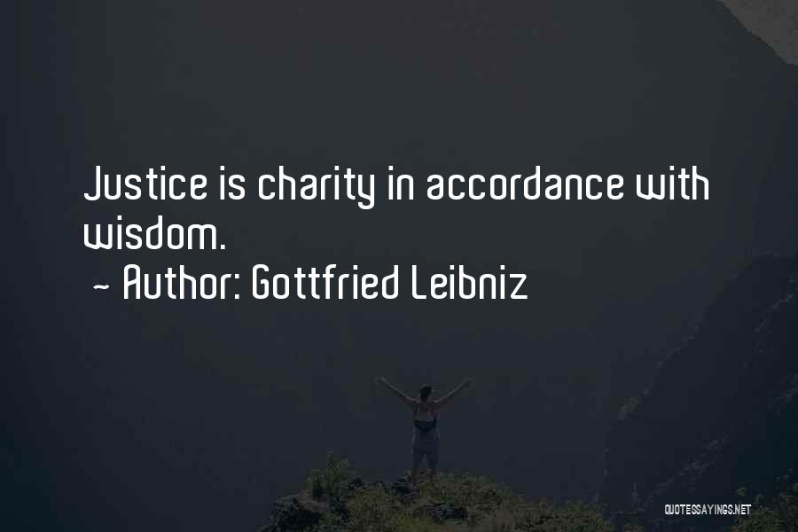 Gottfried Leibniz Quotes: Justice Is Charity In Accordance With Wisdom.