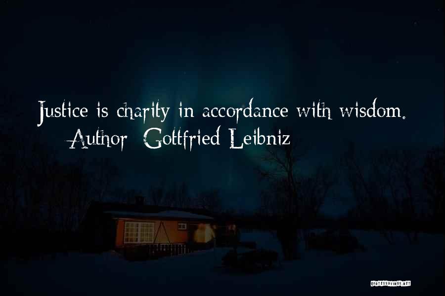 Gottfried Leibniz Quotes: Justice Is Charity In Accordance With Wisdom.