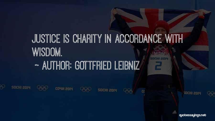 Gottfried Leibniz Quotes: Justice Is Charity In Accordance With Wisdom.